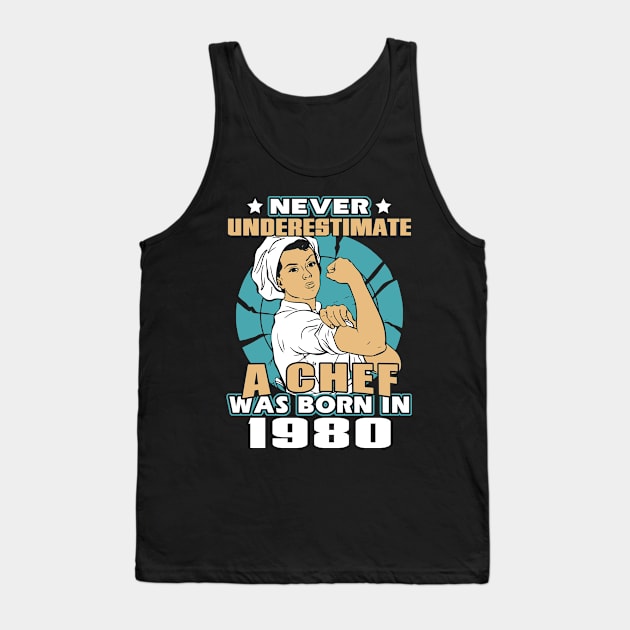 Never  Underestimate a Chef Was Born in 1980 Tank Top by adik